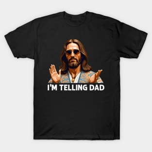 I'M Telling Dad Jesus For Christan T-Shirt